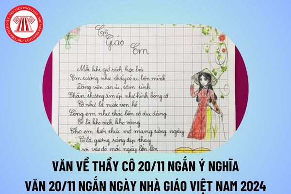 Văn về thầy cô 20 11 ngắn ý nghĩa? Văn 20 11 ngắn? Bài văn về thầy cô ngắn nhân ngày Nhà giáo Việt Nam 2024?