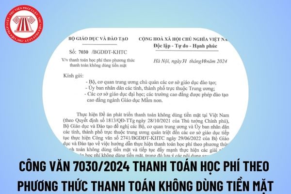 Công văn 7030/2024 thanh toán học phí theo phương thức thanh toán không dùng tiền mặt của Bộ Giáo dục và Đào tạo?