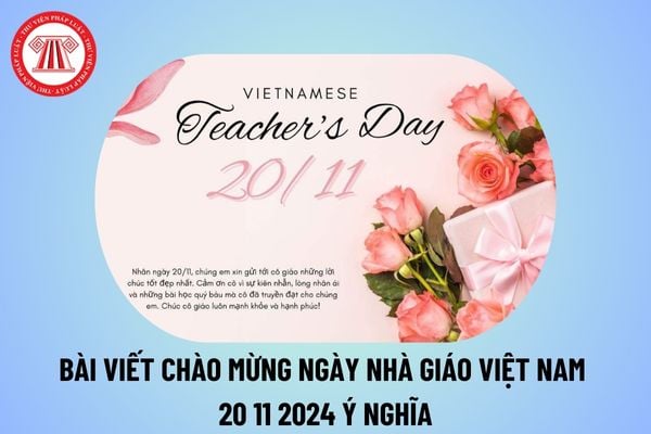 Bài viết chào mừng ngày Nhà giáo Việt Nam 20 11 2024 ý nghĩa? Bài viết chào mừng 20 11 ngắn gọn thế nào?