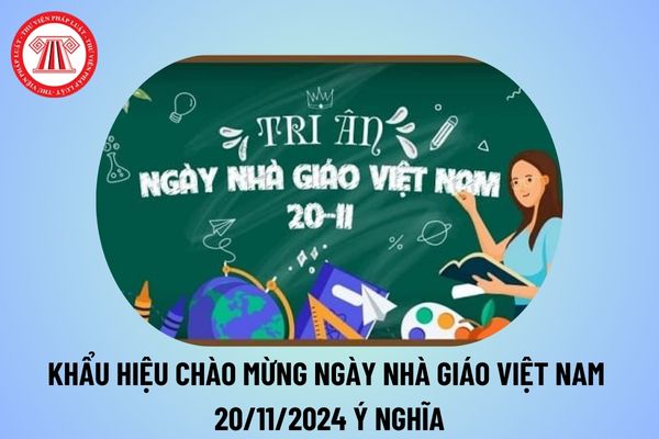 Khẩu hiệu chào mừng ngày 20 11 ngắn gọn? Khẩu hiệu chào mừng ngày Nhà giáo Việt Nam 20 11 2024 ý nghĩa?