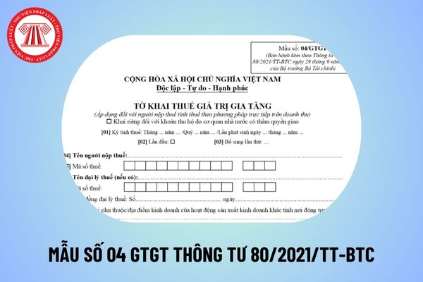 Tờ khai thuế GTGT mẫu số 04 GTGT TT80? Download mẫu số 04 Thông tư 80 2021 TT BTC? Phương pháp tính trực tiếp trên GTGT?