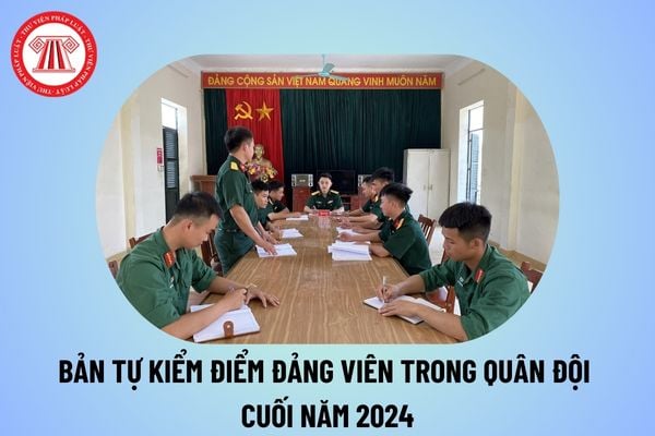 Bản tự kiểm điểm Đảng viên trong quân đội cuối năm 2024? Viết bản tự kiểm điểm Đảng viên trong quân đội 2024?