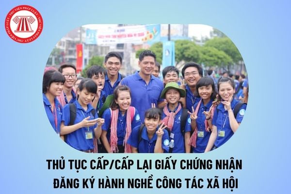 Thủ tục cấp mới giấy chứng nhận đăng ký hành nghề công tác xã hội thuộc phạm vi chức năng quản lý Nhà nước?