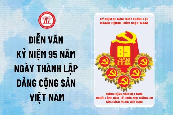 Mẫu diễn văn kỷ niệm 95 năm Ngày thành lập Đảng Cộng sản Việt Nam năm 2025 hay, ý nghĩa để tham khảo?