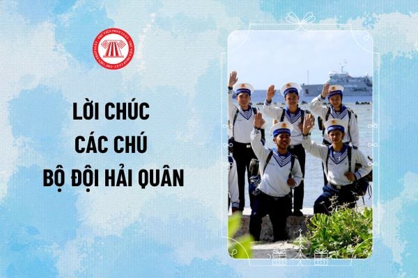 Lời chúc các chú bộ đội Hải quân ngắn gọn nhân kỷ niệm 80 năm ngày thành lập Quân đội nhân dân Việt Nam 22 12 ra sao?