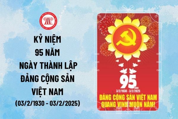 Lời chúc Kỷ niệm 95 năm ngày thành lập Đảng Cộng sản Việt Nam (03/2/1930 - 03/2/2025) hay, trang trọng ra sao?