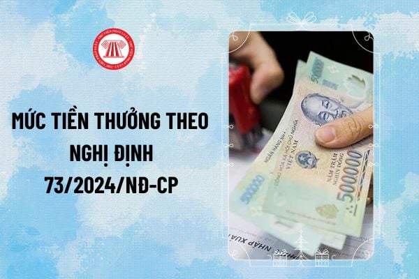 Mức tiền thưởng theo Nghị định 73 2024 được tính thế nào trong Quyết định 786 của Bộ Nội vụ?