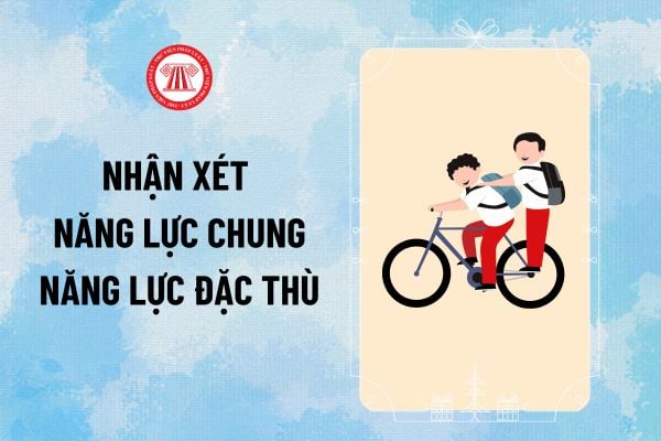 Mẫu nhận xét năng lực chung, năng lực đặc thù theo Thông tư 27? Nhận xét 10 năng lực của học sinh thế nào?