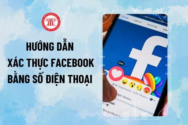 Hướng dẫn xác thực facebook bằng số điện thoại để bình luận, đăng bài, livestream từ 25/12?