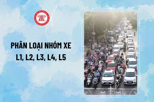 Xe nhóm L1 L2 là xe gì? Phân loại nhóm xe theo QCVN 14:2024/BGTVT từ năm 2025 như thế nào?