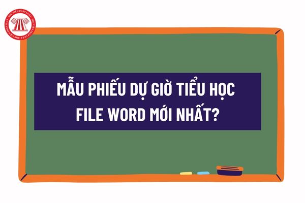 Mẫu phiếu dự giờ Tiểu học file word mới nhất?