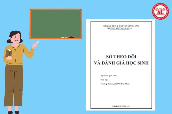 Mẫu sổ theo dõi và đánh giá học sinh cấp THCS dành cho giáo viên môn học quản lý và sử dụng? Hướng dẫn cách sử dụng chi tiết nhất? 