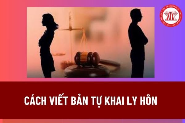 Hướng dẫn cách viết Bản tự khai ly hôn? Việc trông nom, chăm sóc, nuôi dưỡng, giáo dục con sau khi ly hôn được giải quyết thế nào? 