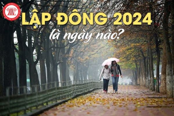 Lập đông là gì? Lập đông ngày bao nhiêu âm lịch? Ngày Lập đông có phải ngày nghỉ lễ, tết hưởng nguyên lương của người lao động không?