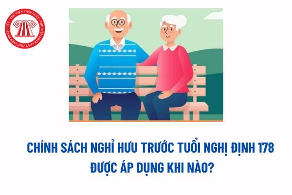 Chính sách nghỉ hưu trước tuổi Nghị định 178 được áp dụng khi nào? Tuổi nghỉ hưu của người lao động là bao nhiêu? 