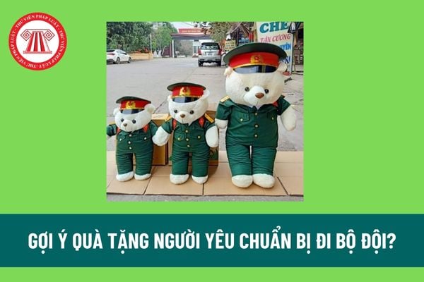 Gợi ý quà tặng người yêu chuẩn bị đi bộ đội thiết thực, ý nghĩa nhất? Đi bộ đội bao nhiêu lâu thì mới có ngày phép?