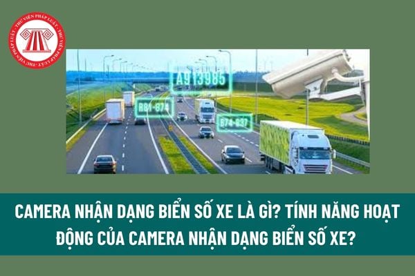 Camera nhận dạng biển số xe là gì? Tính năng hoạt động của camera nhận dạng biển số xe? Che biển số xe ô tô sẽ bị xử phạt đến 26 triệu? 