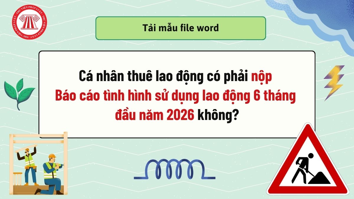 https://cdn.thuvienphapluat.vn//uploads/phapluat/2022-2/PTTQ/11062026/ca-nhan-thue-lao-dong-co-phai-nop-bao-cao-tinh-hinh-tai-nan-lao-dong.jpg