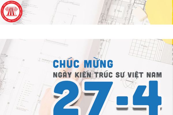 Ngày 27/4 hằng năm là ngày gì? Dịch vụ kiến trúc có bao gồm dịch vụ thiết kế nội thất hay không? 