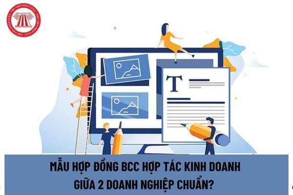 Mẫu hợp đồng BCC hợp tác kinh doanh giữa 2 doanh nghiệp chuẩn? Đầu tư theo hình thức hợp đồng BCC được quy định thế nào?