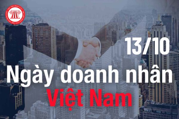 Ngày Doanh nhân Việt Nam là ngày mấy của tháng 10? Mục tiêu phát triển đội ngũ doanh nhân Việt Nam tầm nhìn đến năm 2045? 