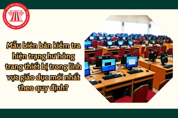 mẫu biên bản kiểm tra hiện trạng trang thiết bị giáo dục