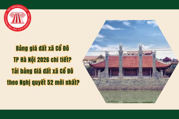 Bảng giá đất xã Cổ Đô TP Hà Nội 2026 chi tiết? Tải bảng Giá đất xã Cổ Đô theo Nghị quyết 52 mới nhất?