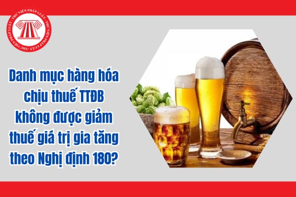 Danh mục hàng hóa chịu thuế TTĐB không được giảm thuế giá trị gia tăng theo Nghị định 180?