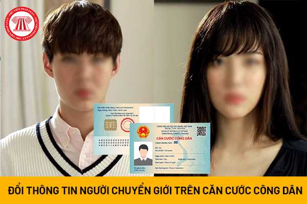 Sau khi chuyển giới có được thay đổi thông tin trên thẻ căn cước công dân không? 