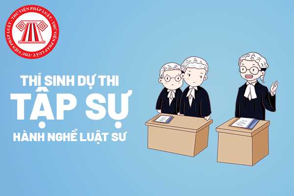 Thí sinh tham gia kiểm tra kết quả tập sự hành nghề luật sư thì cần chú ý những gì khi tham dự kiểm tra?