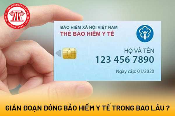 gián đoạn trong thời gian bao nhiêu lâu thì vẫn được coi là đóng bảo hiểm y tế liên tục?