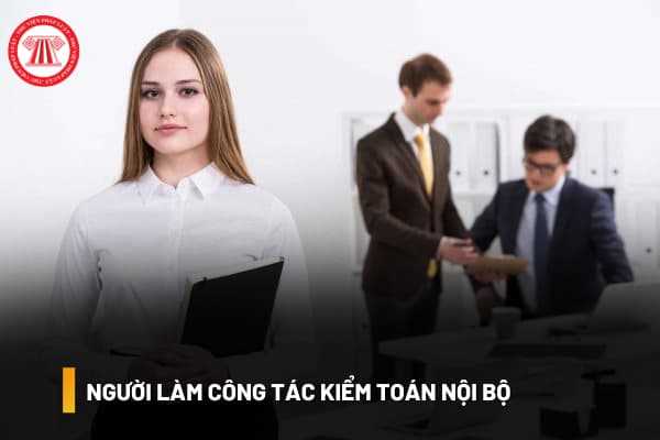 Người làm công tác kiểm toán nội bộ