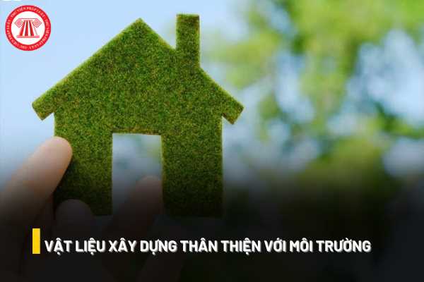 Vật liệu xây dựng thân thiện với môi trường