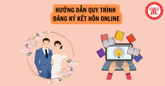 Hướng dẫn quy trình đăng ký kết hôn online