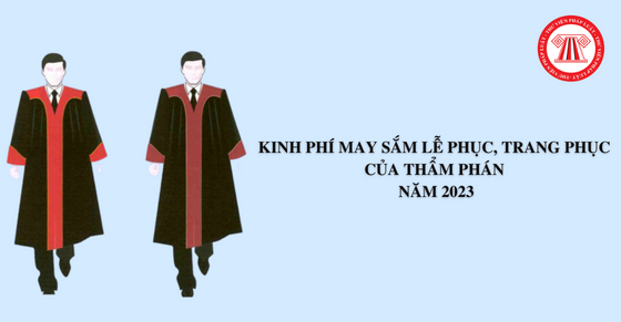 Kinh phí may sắm lễ phục, trang phục của Thẩm phán năm 2023