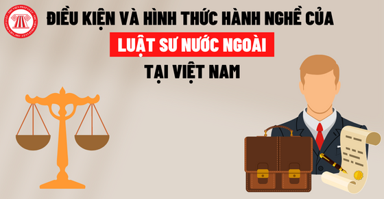 Điều kiện và hình thức hành nghề của luật sư nước ngoài tại Việt Nam