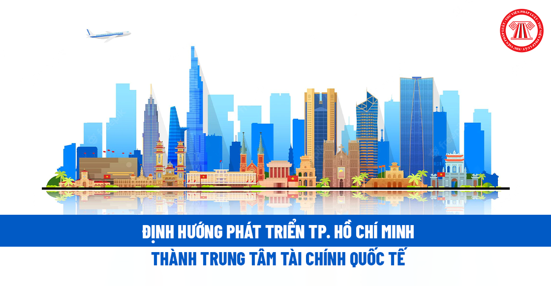 Định hướng phát triển TP. Hồ Chí Minh thành Trung tâm Tài chính quốc tế