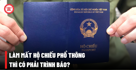 Làm mất hộ chiếu phổ thông thì có phải trình báo?