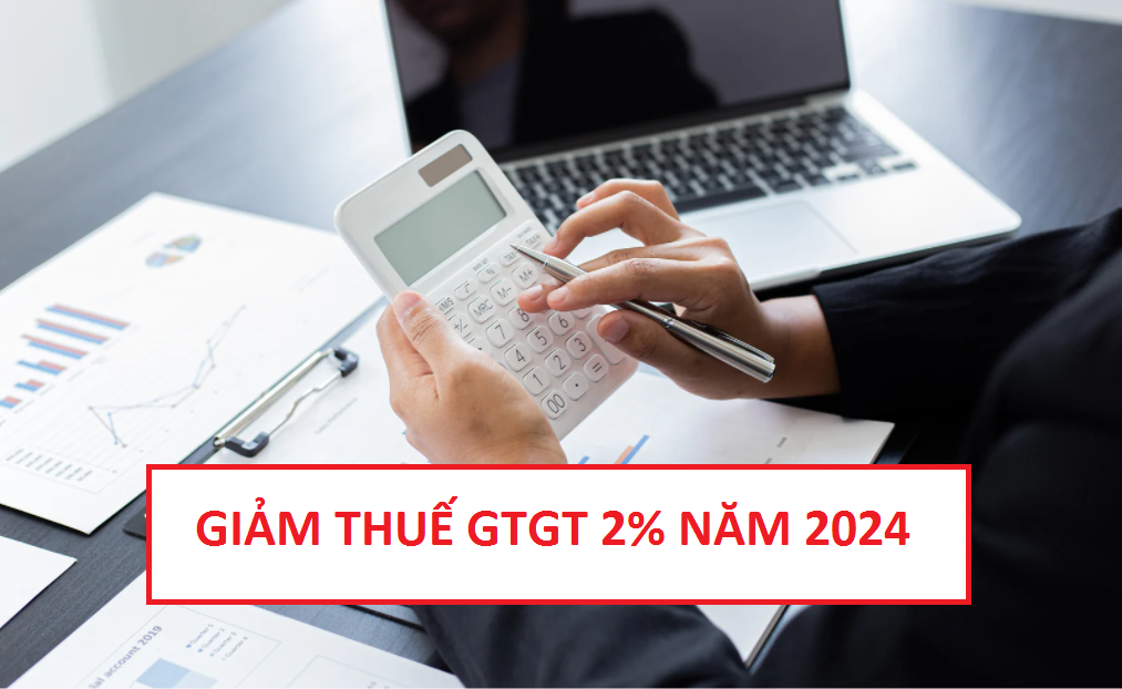 Quy định mới nhất về giảm thuế GTGT 2% năm 2024