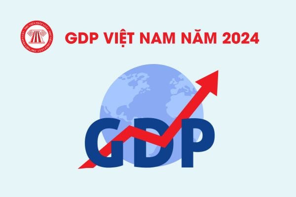 GDP Việt Nam năm 2024 đạt 476,3 tỷ USD, thu nhập bình quân đầu người đạt 4.700 USD