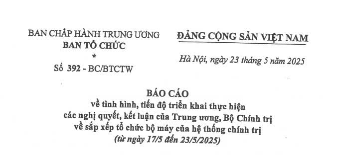 Báo cáo 392: Cập nhật tiến độ sắp xếp tổ chức bộ máy từ ngày 17/5 đến 23/5/2025