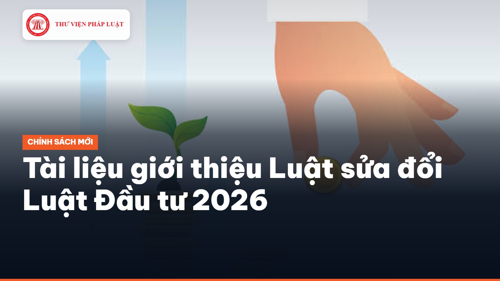 Tài liệu giới thiệu Luật sửa đổi Luật Đầu tư 2026 (Luật số 24/2026/QH16)