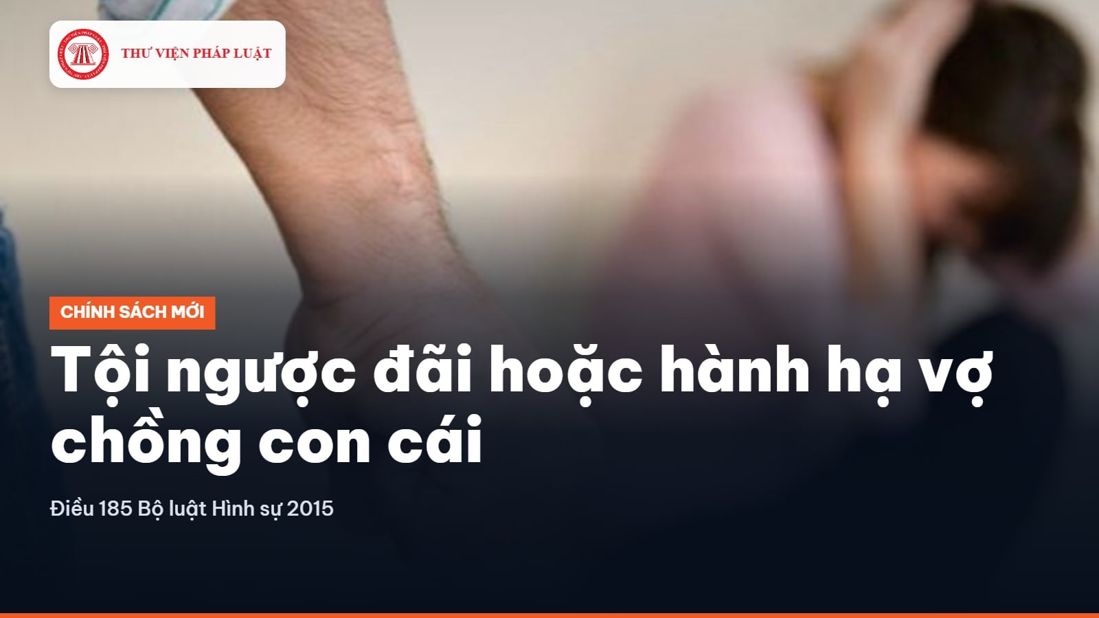 Tội ngược đãi hoặc hành hạ vợ chồng con cái có mức phạt tù bao nhiêu?