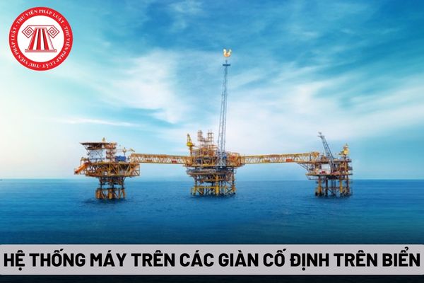 Hệ thống máy trên các giàn cố định trên biển