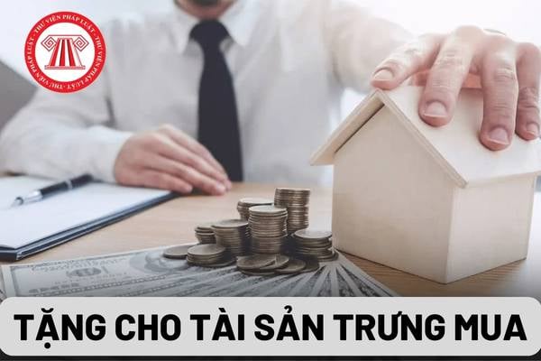 Tặng cho tài sản trưng mua