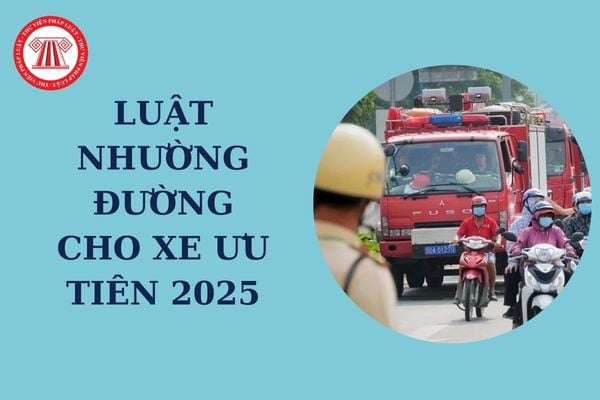 Luật nhường đường cho xe ưu tiên 2025? Không nhường đường cho xe ưu tiên ô tô, xe máy bị phạt bao nhiêu?