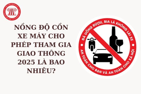 Nồng độ cồn xe máy cho phép tham gia giao thông 2025 là bao nhiêu? Không chấp hành đo nồng độ cồn xe máy bị phạt bao nhiêu?