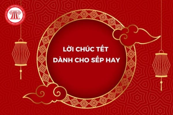 Tổng hợp những câu chúc Tết sếp hay ngắn gọn? Dịp Tết Dương lịch, Tết âm lịch sếp có bắt buộc phải thưởng cho nhân viên?