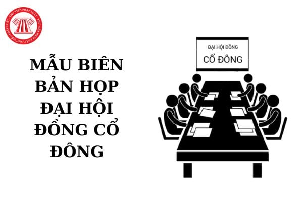 Mẫu biên bản họp đại hội đồng cổ đông về việc chia công ty thế nào? Tải về mẫu biên bản họp đại hội đồng cổ đông?