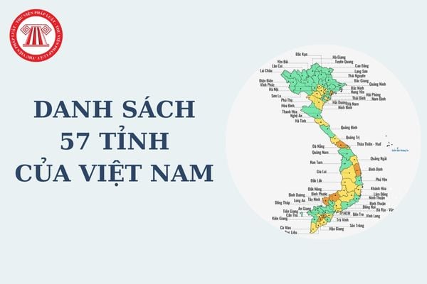 Nghiên cứu sáp nhập tỉnh: Danh sách 57 tỉnh của Việt Nam mới nhất trước khi nghiên cứu, định hướng sáp nhập theo Kết luận 126?